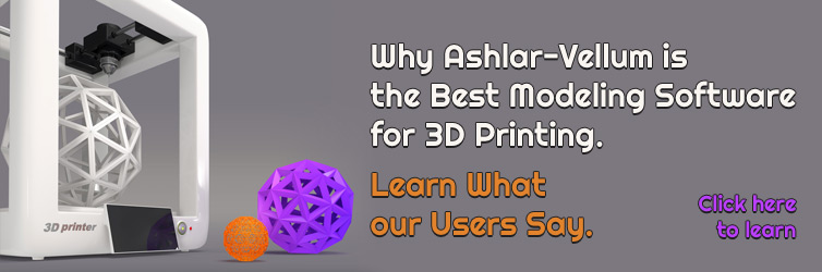 Why Ashlar-Vellum is the Best Modeling Software for 3D Printing